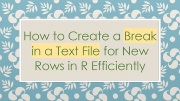 How to Create a Break in a Text File for New Rows in R Efficiently