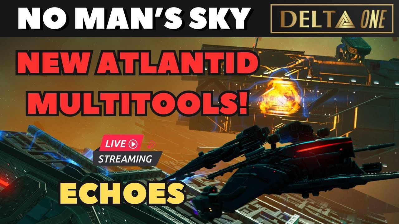 LIVE No Man's Sky NEW UPDATE ATLANTID MULTITOOLS IN ECHOES YouTube