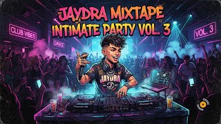 Download lagu JAYDRA MIXTAPE | INTIMATE PARTY VOL. 3