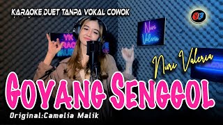 GOYANG SENGGOL - Karaoke Duet Tanpa Vokal Cowok || Nuri Valeria (CAMELIA MALIK)