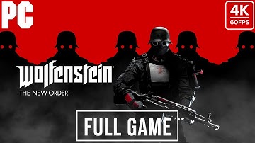 WOLFENSTEIN THE NEW ORDER PC Gameplay Walkthrough FULL GAME -4K 60FPS PC- No Commentary