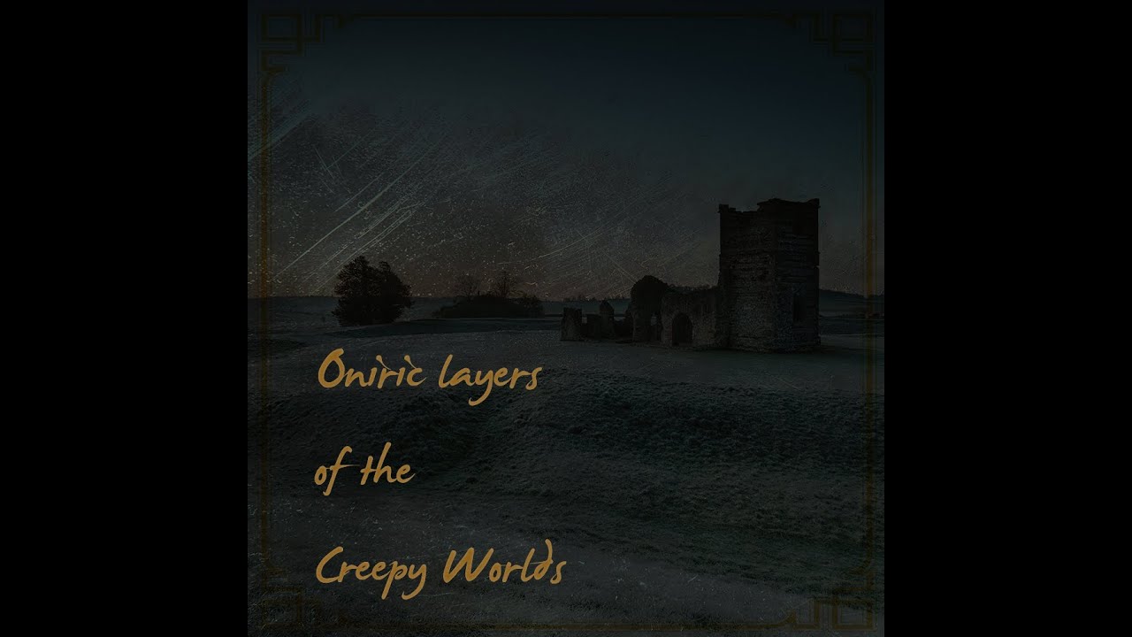 Oniric layers of the creepy worlds | Dark ambience music | Onirik Engine | Archaic Engine