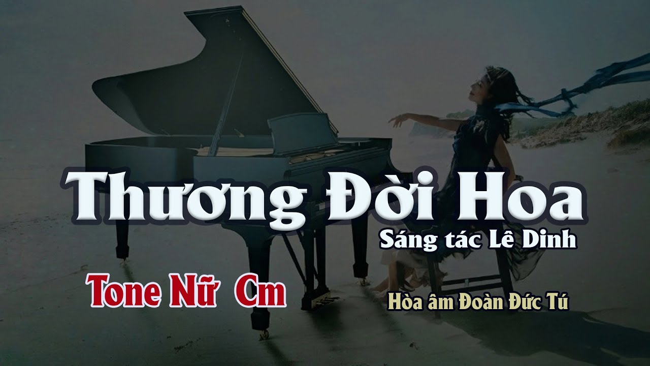 karaoke, Thương Đời Hoa [Tone Nữ] sáng tác Lê Dinh, hòa âm Đoàn Đức Tú.