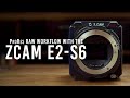 ProRes RAW Workflow with the Z CAM E2-S6