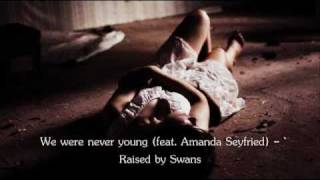 WE WERE NEVER YOUNG (FEAT. AMANDA SEYFRIED) - Raised by Swans chords