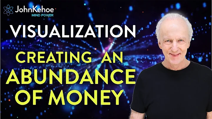John Kehoe Guided Visualization; Creating an Abund...