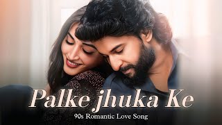 Palke Jhuka Ke | New  Hindi Romantic Love Song | Original Song 2026