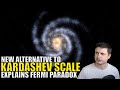 New Alternative to Kardashev Scale Explains Fermi Paradox