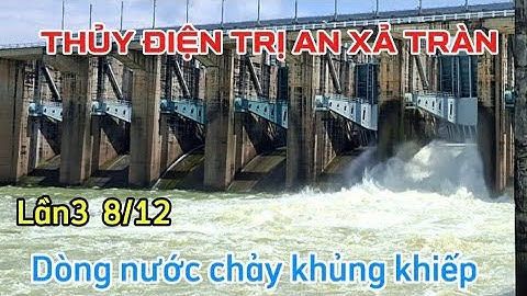 Cận cảnh đập thủy điện Trị An xả tràn-lũ mới nhất lần 3 năm 2025 dòng nước khủng khiếp đổ xuống hạdu