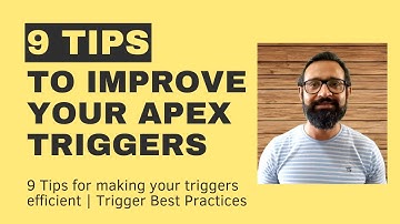 9 Tips To Improve Your Apex Triggers |  Trigger Best Practices | Apex Code in Salesforce