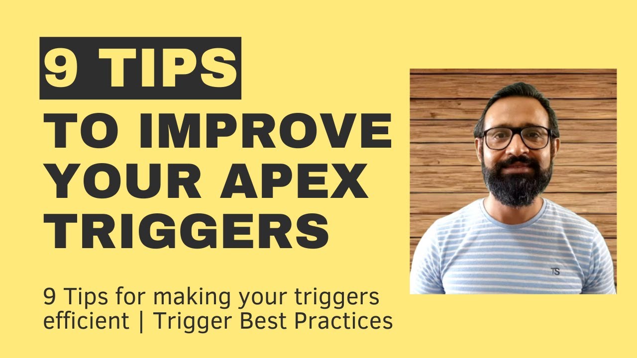9 Tips To Improve Your Apex Triggers | Trigger Best Practices | Apex ...