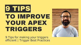 9 Tips To Improve Your Apex Triggers |  Trigger Best Practices | Apex Code in Salesforce