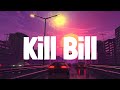 SZA - Kill Bill | LYRICS | Love You Like A Love Song - Selena Gomez & The Scene