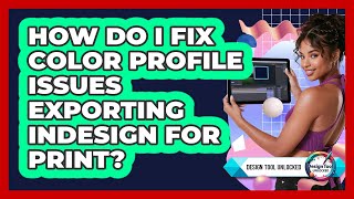 How Do I Fix Color Profile Issues Exporting InDesign For Print? - Design Tool Unlocked