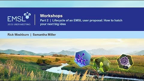 2023 EMSL User Meeting | Lifecycle of an EMSL User Proposal: How to Hatch Your Next Big Idea