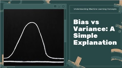Understanding Bias vs Variance in Machine Learning