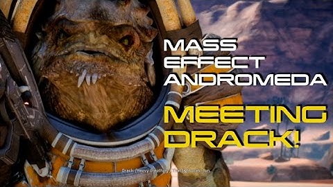 MASS EFFECT ANDROMEDA | MEETING DRACK ON EOS!