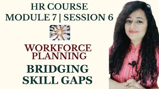 Workforce Planning | Bridging Skill Gaps | HR Course - Module 7 | Session 6 #workforce #readywithhr