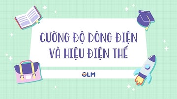 Cường độ dòng điện và hiệu điện thế - Khoa học tự nhiên 8 - OLM.VN