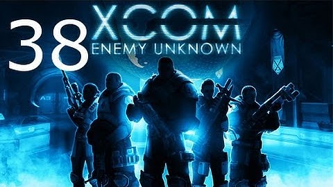 ➜ XCOM: Enemy Unknown - Walkthrough - Part 38 [Impossible] [Ironman]