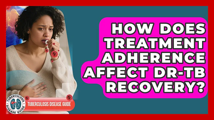 How Does Treatment Adherence Affect DR-TB Recovery? - Tuberculosis Disease Guide
