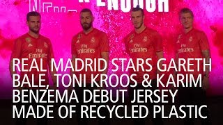 Real Madrid Stars Gareth Bale, Toni Kroos and Karim Benzema Debut Jersey Made Of Recycled Plastic