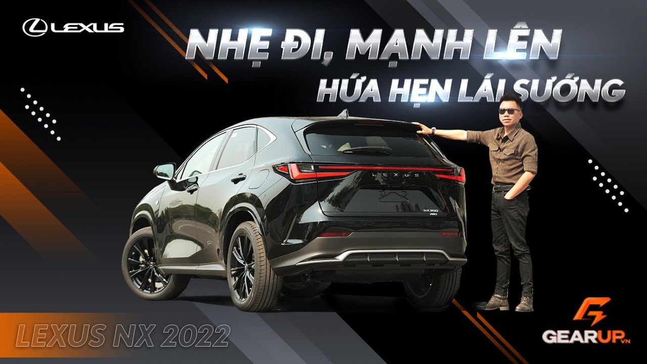Lexus NX 2022: giảm 95 kg, tăng 30 HP, ngập đồ chơi và... - youtube