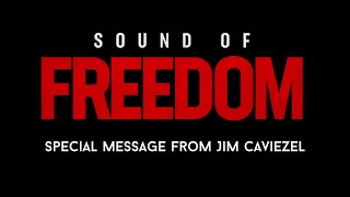 Sound of Freedom a Special Message from Jim Caviezel  End Credits