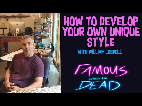 How to Develop Your Own Unique Style - William Lobdell - Famous When I'm Dead Throwback Interview