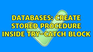 Databases: Create stored procedure inside try-catch block (2 Solutions!!)