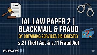 Blackmail & Fraud by Obtaining Services Dishonestly | IAL Law P2 | s.21 Theft Act & s.11 Fraud Act
