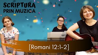 Scriptura-Prin-Muzica | VERSET #5 | Romani 12:1-2
