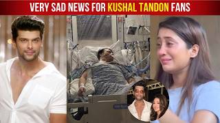 Beyhadh Actor Kushal Tandon Serious Condition And Admitted To Hospital