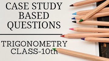TRIGONOMETRY || Class 10th Chapter 8 Term 1 || Case Study Based Questions & MCQ