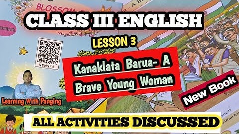 Kanaklata Barua- A Brave Young Woman| Class 3 English| Lesson 3| New Book| All Activities Discussed|