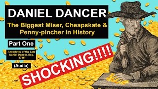 Daniel Dancer - The Biggest Miser, Cheapskate and Penny-pincher in History (Part One)