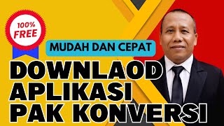 GRATIS DOWNLOAD APLIKASI PAK KONVERSI, BESERTA TUTORIALNYA. MUDAH DAN CEPAT