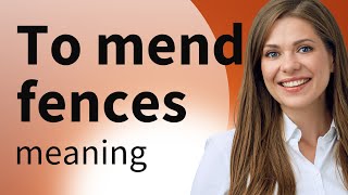 Understanding "To Mend Fences": A Guide to English Idioms