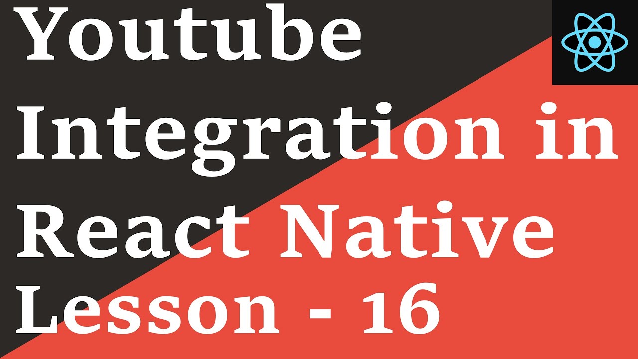 React Native Tutorial - 16: Youtube Integration - YouTube