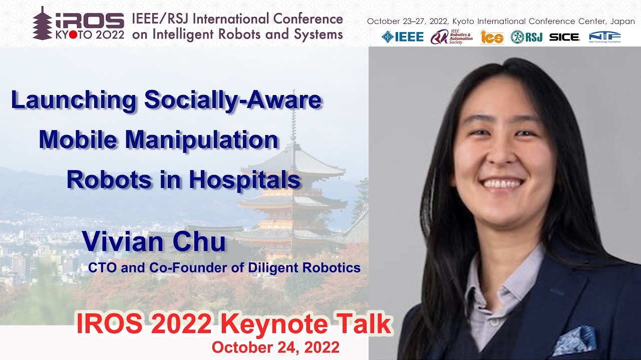 IROS 2022 Keynote: Vivian Chu -- Launching Socially-Aware Mobile Manipulation Robots in Hospitals