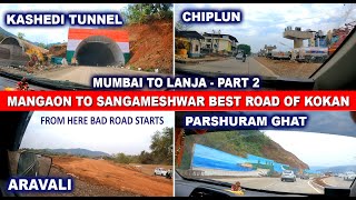 माणगांव ते संगमेश्वर सुखाचा प्रवास | कशेडी बोगदा, चिपळूण | Latest Update of Mumbai Goa Highway |