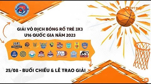 TRỰC TIẾP: Ngày 3 - Buổi chiều | Giải bóng rổ trẻ 3x3 U16&U18 Quốc gia 2023
