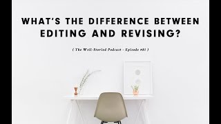 Episode #81: What's The Difference Between Editing & Revising