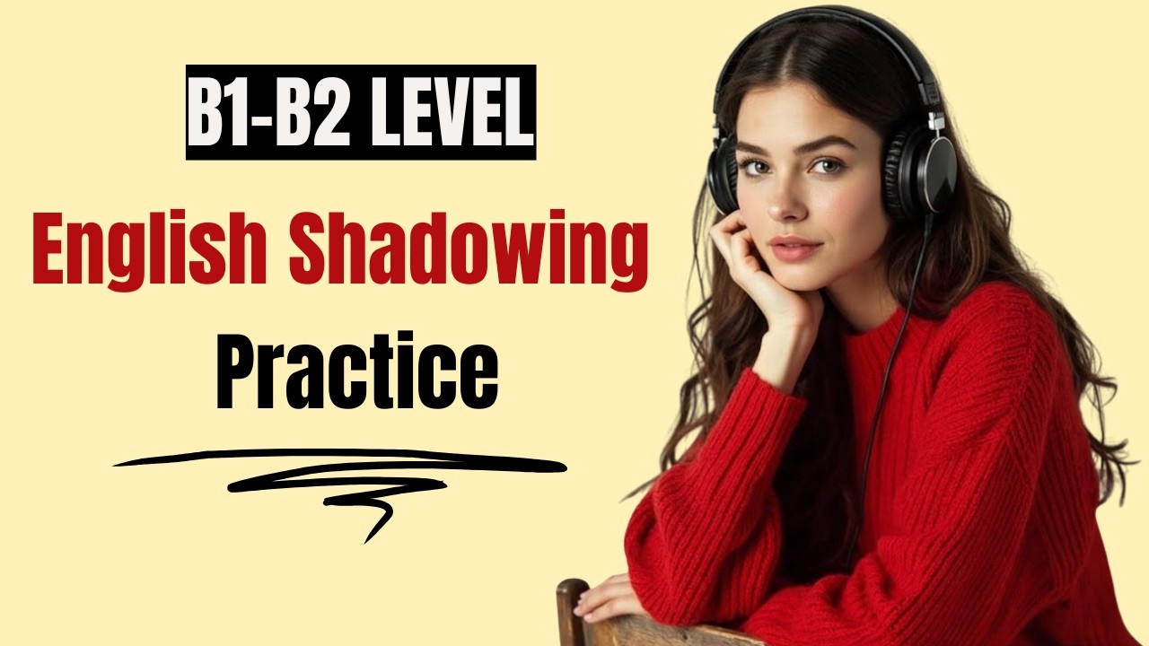 B1–B2 English Shadowing Practice  Listening & Speaking Training Podcast