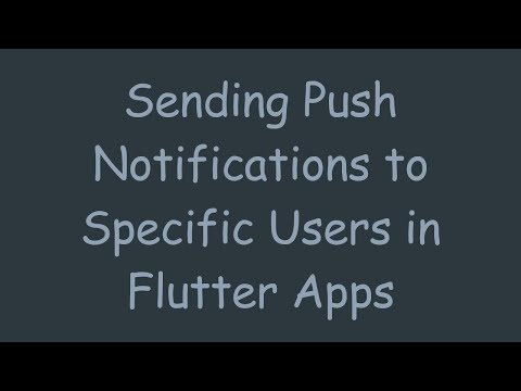 Sending Push Notifications to Specific Users in Flutter Apps