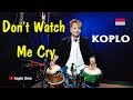 Don't Watch Me Cry - Koplo Time version