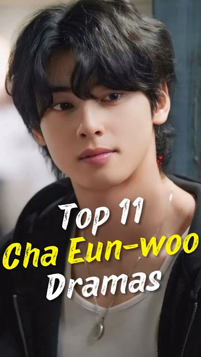 Top 11 Must-Watch Cha Eun-woo Dramas #joindrama #chaeunwoo #short #koreandrama #dramalist #kdrama