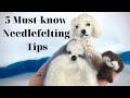 Must know Needle Felting Tips