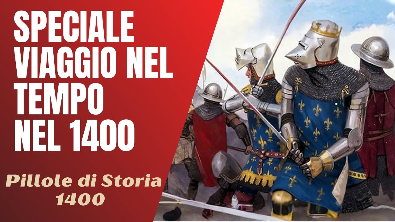 1400- Speciale viaggio nel tempo del 1400 d.C. [Pillole di Storia]