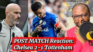 POST MATCH Reaction:Chelsea 2-1 Tottenham//Chelsea MUST Put The New Improved Contract On The Table…